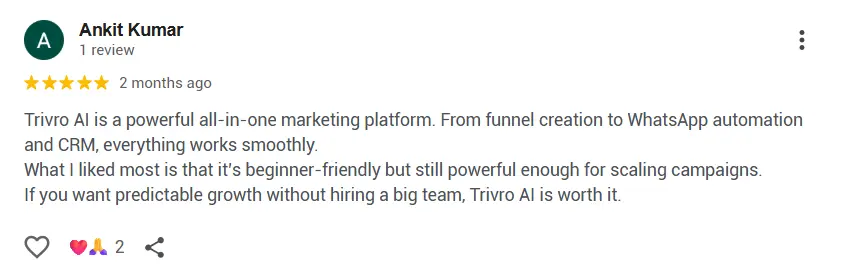 Google review from Ankit Kumar - 5 stars - Trivro AI is a powerful all-in-one marketing platform
