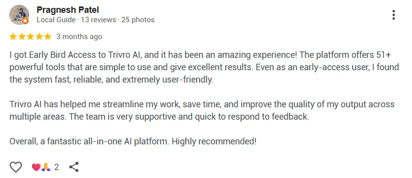 Google review from Pragnesh Patel - 5 stars - I got Early Bird Access to Trivro AI and it has been an amazing experience