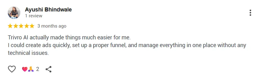 Google review from Ayushi Bhindwale - 5 stars - Trivro AI actually made things much easier for me