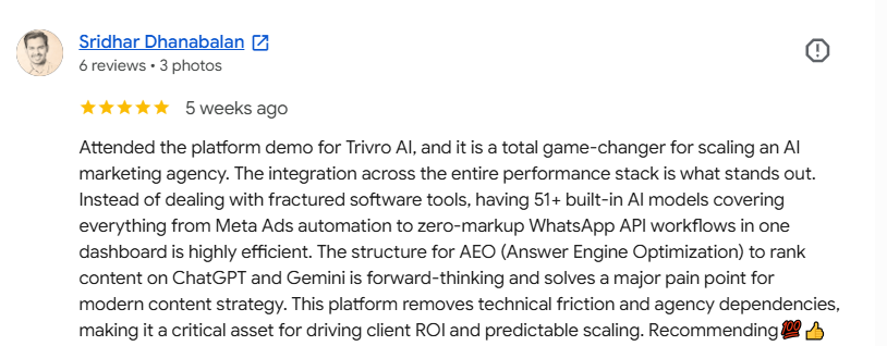 Google review from Sridhar Dhanabalan - 5 stars - Trivro AI is a total game-changer for scaling an AI marketing agency