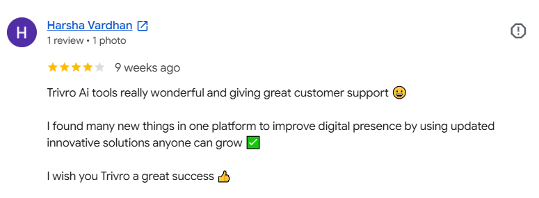 Google review from Harsha Vardhan - 4 stars - Trivro AI tools really wonderful and giving great customer support