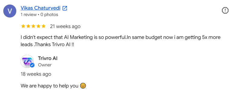 Google review by Vikas Chaturvedi: 5 stars - same budget now getting 5x more leads thanks to Trivro AI
