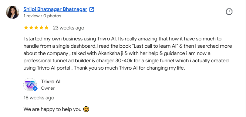 Google review by Shilpi Bhatnagar: 5 stars - started own business using Trivro AI, now charging 30-40k for a single funnel